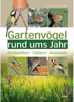 Gartenvögel rund ums Jahr von Anita und Norbert Schäffer