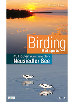 Birding Hotspots - 43 Routen rund um den Neusiedler See von Christoph Roland